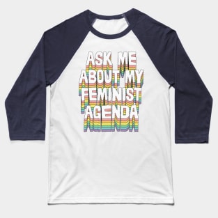 Ask me about my feminist agenda / Original design Baseball T-Shirt